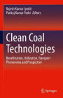 Clean Coal Technologies: Beneficiation, Utilization, Transport Phenomena and Prospective