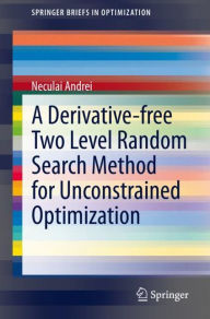 Title: A Derivative-free Two Level Random Search Method for Unconstrained Optimization, Author: Neculai Andrei