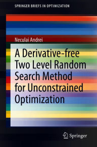 Title: A Derivative-free Two Level Random Search Method for Unconstrained Optimization, Author: Neculai Andrei