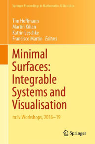 Title: Minimal Surfaces: Integrable Systems and Visualisation: m:iv Workshops, 2016-19, Author: Tim Hoffmann
