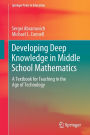 Developing Deep Knowledge in Middle School Mathematics: A Textbook for Teaching in the Age of Technology