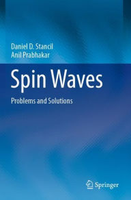 Title: Spin Waves: Problems and Solutions, Author: Daniel D. Stancil