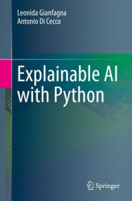 Title: Explainable AI with Python, Author: Leonida Gianfagna