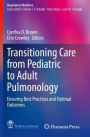 Transitioning Care from Pediatric to Adult Pulmonology: Ensuring Best Practices and Optimal Outcomes