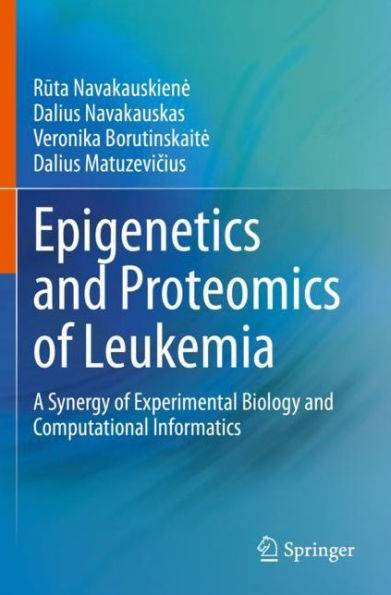 Epigenetics and Proteomics of Leukemia: A Synergy Experimental Biology Computational Informatics