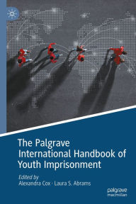 Title: The Palgrave International Handbook of Youth Imprisonment, Author: Alexandra Cox