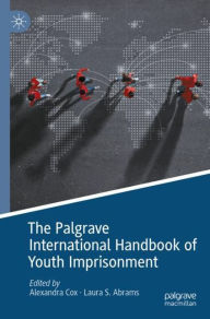Title: The Palgrave International Handbook of Youth Imprisonment, Author: Alexandra Cox