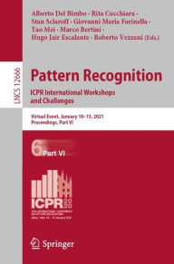 Title: Pattern Recognition. ICPR International Workshops and Challenges: Virtual Event, January 10-15, 2021, Proceedings, Part VI, Author: Alberto Del Bimbo