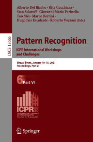 Title: Pattern Recognition. ICPR International Workshops and Challenges: Virtual Event, January 10-15, 2021, Proceedings, Part VI, Author: Alberto Del Bimbo