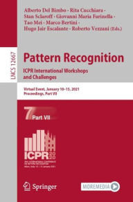 Title: Pattern Recognition. ICPR International Workshops and Challenges: Virtual Event, January 10-15, 2021, Proceedings, Part VII, Author: Alberto Del Bimbo