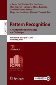 Title: Pattern Recognition. ICPR International Workshops and Challenges: Virtual Event, January 10-15, 2021, Proceedings, Part II, Author: Alberto Del Bimbo