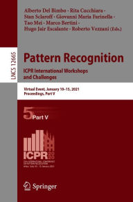 Title: Pattern Recognition. ICPR International Workshops and Challenges: Virtual Event, January 10-15, 2021, Proceedings, Part V, Author: Alberto Del Bimbo