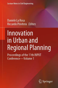 Title: Innovation in Urban and Regional Planning: Proceedings of the 11th INPUT Conference - Volume 1, Author: Daniele La Rosa