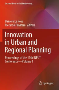 Title: Innovation in Urban and Regional Planning: Proceedings of the 11th INPUT Conference - Volume 1, Author: Daniele La Rosa