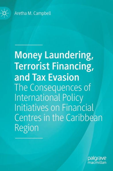 Money Laundering, Terrorist Financing, and Tax Evasion: The Consequences of International Policy Initiatives on Financial Centres in the Caribbean Region