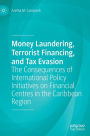 Money Laundering, Terrorist Financing, and Tax Evasion: The Consequences of International Policy Initiatives on Financial Centres in the Caribbean Region