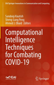 Title: Computational Intelligence Techniques for Combating COVID-19, Author: Sandeep Kautish