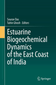 Title: Estuarine Biogeochemical Dynamics of the East Coast of India, Author: Sourav Das