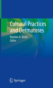 Title: Cultural Practices and Dermatoses, Author: Neelam A. Vashi