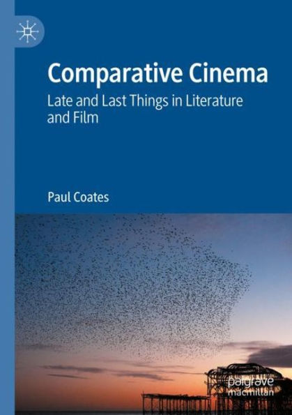 Comparative Cinema: Late and Last Things Literature Film