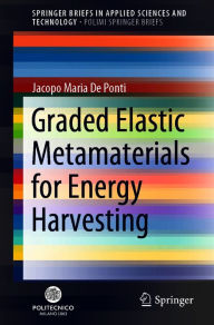 Title: Graded Elastic Metamaterials for Energy Harvesting, Author: Jacopo Maria De Ponti