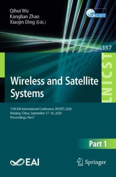 Wireless and Satellite Systems: 11th EAI International Conference, WiSATS 2020, Nanjing, China, September 17-18, Proceedings, Part I