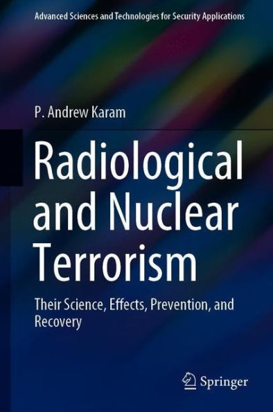 Radiological and Nuclear Terrorism: Their Science, Effects, Prevention, and Recovery