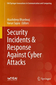 Title: Security Incidents & Response Against Cyber Attacks, Author: Akashdeep Bhardwaj