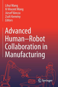 Title: Advanced Human-Robot Collaboration in Manufacturing, Author: Lihui Wang