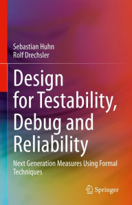 Title: Design for Testability, Debug and Reliability: Next Generation Measures Using Formal Techniques, Author: Sebastian Huhn