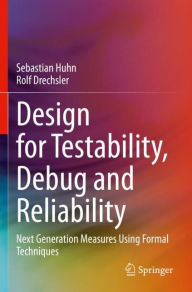 Title: Design for Testability, Debug and Reliability: Next Generation Measures Using Formal Techniques, Author: Sebastian Huhn