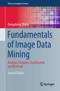Title: Fundamentals of Image Data Mining: Analysis, Features, Classification and Retrieval, Author: Dengsheng Zhang