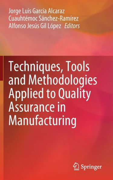 Techniques, Tools and Methodologies Applied to Quality Assurance in Manufacturing