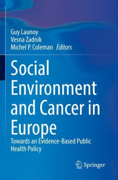 Social Environment and Cancer Europe: Towards an Evidence-Based Public Health Policy