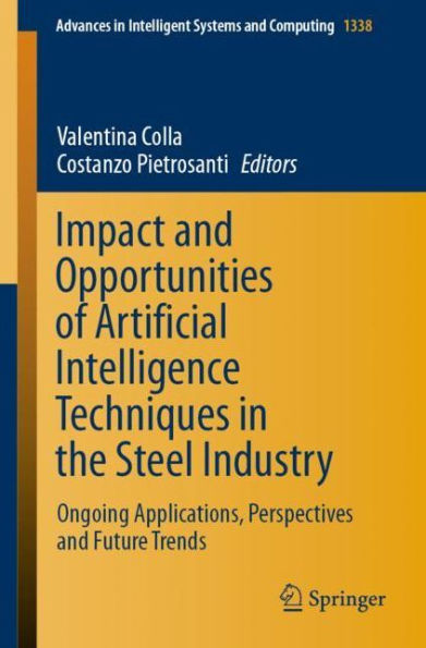 Impact and Opportunities of Artificial Intelligence Techniques the Steel Industry: Ongoing Applications, Perspectives Future Trends