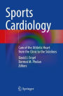 Sports Cardiology: Care of the Athletic Heart from the Clinic to the Sidelines