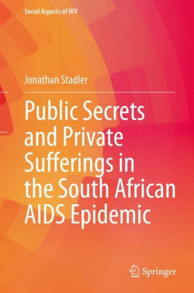 Public Secrets and Private Sufferings the South African AIDS Epidemic