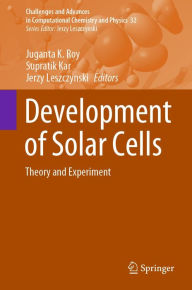 Title: Development of Solar Cells: Theory and Experiment, Author: Juganta K. Roy