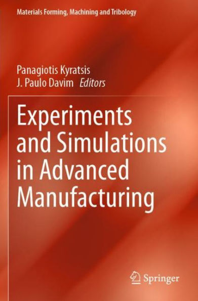 Experiments and Simulations Advanced Manufacturing