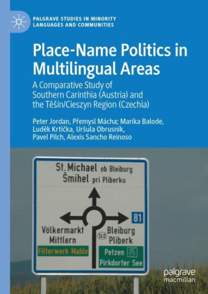Place-Name Politics in Multilingual Areas: A Comparative Study of Southern Carinthia (Austria) and the Tesï¿½n/Cieszyn Region (Czechia)