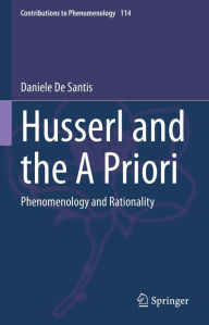 Title: Husserl and the A Priori: Phenomenology and Rationality, Author: Daniele De Santis