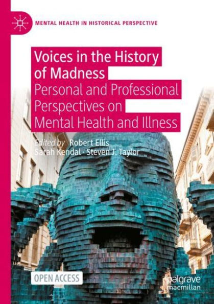 Voices the History of Madness: Personal and Professional Perspectives on Mental Health Illness