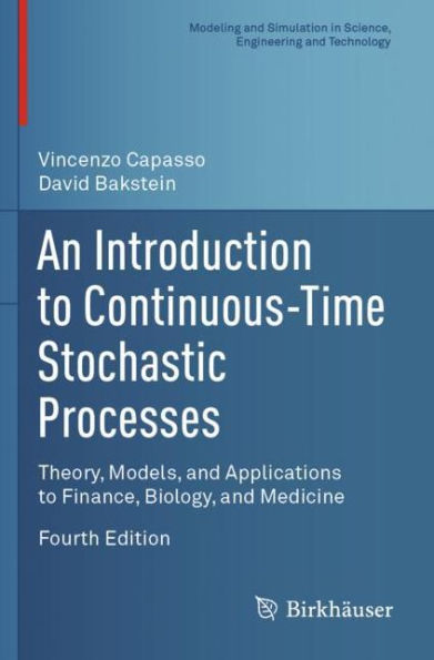 An Introduction to Continuous-Time Stochastic Processes: Theory, Models, and Applications Finance, Biology, Medicine