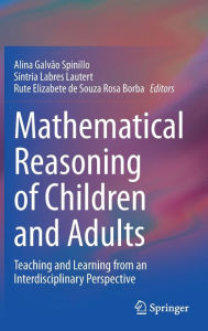 Title: Mathematical Reasoning of Children and Adults: Teaching and Learning from an Interdisciplinary Perspective, Author: Alina Galvïo Spinillo