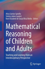 Title: Mathematical Reasoning of Children and Adults: Teaching and Learning from an Interdisciplinary Perspective, Author: Alina Galvão Spinillo