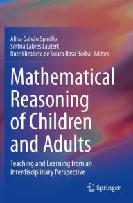 Title: Mathematical Reasoning of Children and Adults: Teaching and Learning from an Interdisciplinary Perspective, Author: Alina Galvïo Spinillo