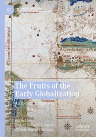 Title: The Fruits of the Early Globalization: An Iberian Perspective, Author: Rafael Dobado-González