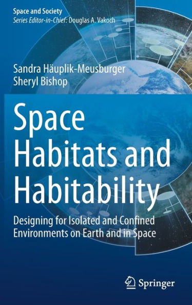 Space Habitats and Habitability: Designing for Isolated Confined Environments on Earth