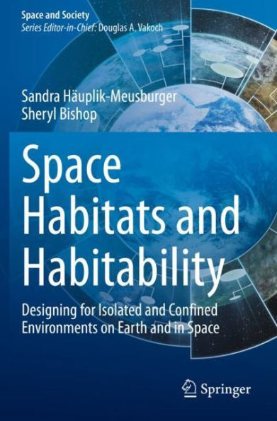 Space Habitats and Habitability: Designing for Isolated Confined Environments on Earth