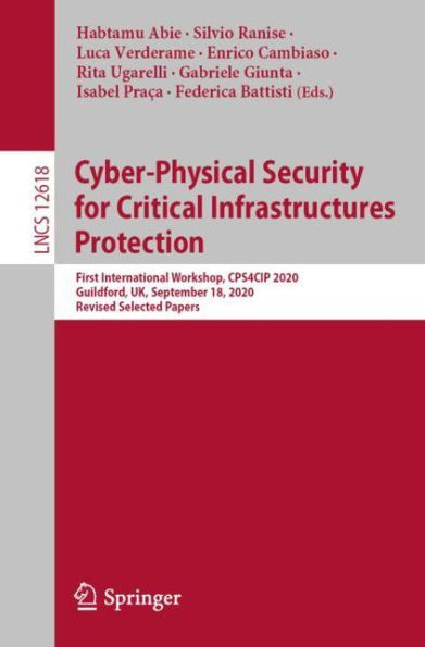 Cyber-Physical Security for Critical Infrastructures Protection: First International Workshop, CPS4CIP 2020, Guildford, UK, September 18, Revised Selected Papers